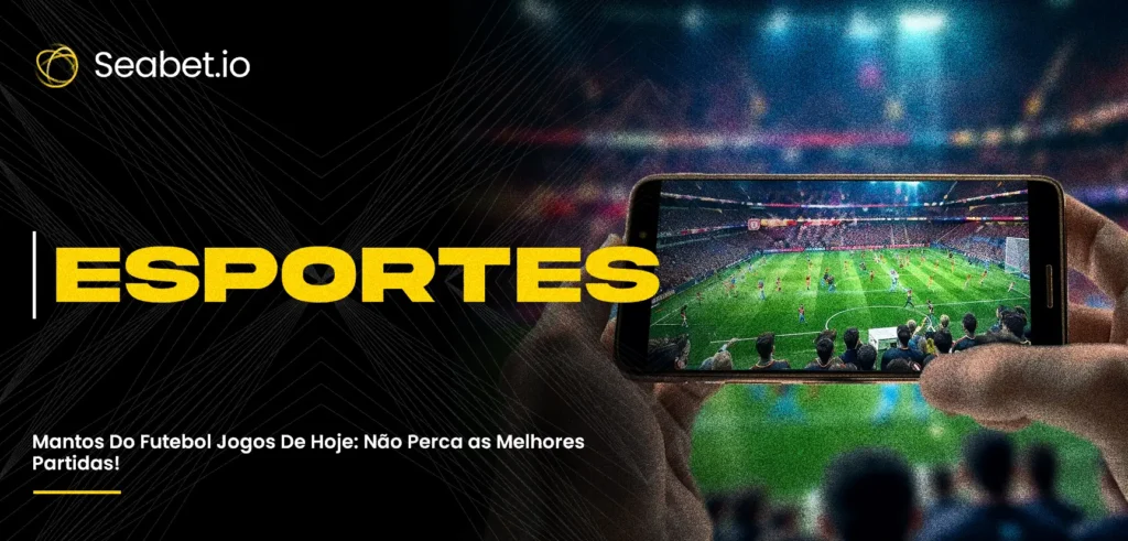 mantos do futebol jogos de hoje